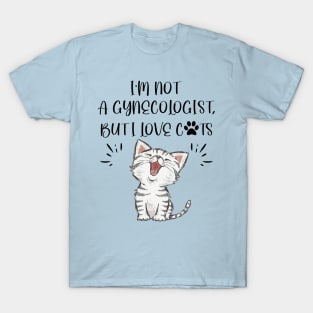 I'm Not A Gynecologist T-Shirt